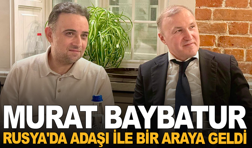 Murat Baybatur Rusya'da adaşı ile bir araya geldi