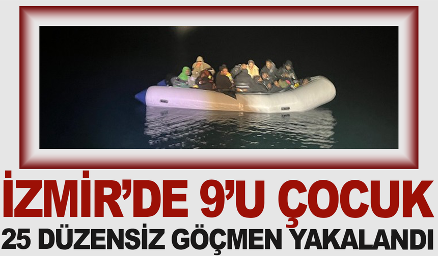 İzmir'de 9'u çocuk 25 düzensiz göçmen yakalandı