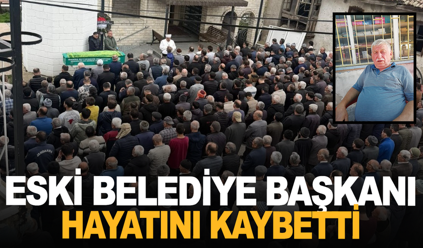 Eski Belediye Başkanı Gülcan hayatını kaybetti