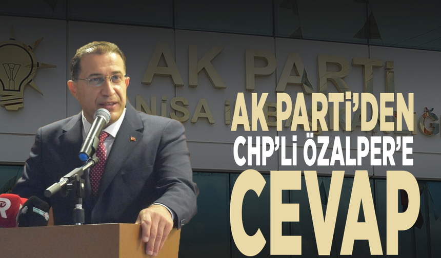 AK Parti’den CHP’li Özalper’e cevap