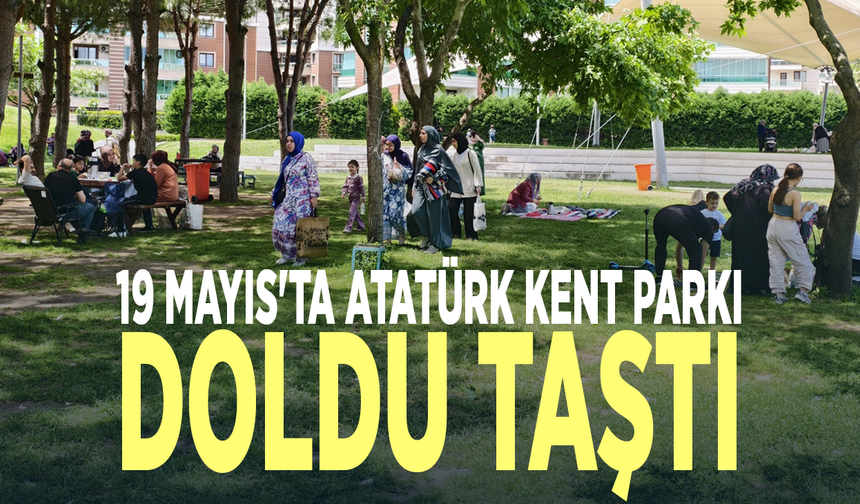 19 Mayıs'ta Atatürk Kent Parkı doldu taştı