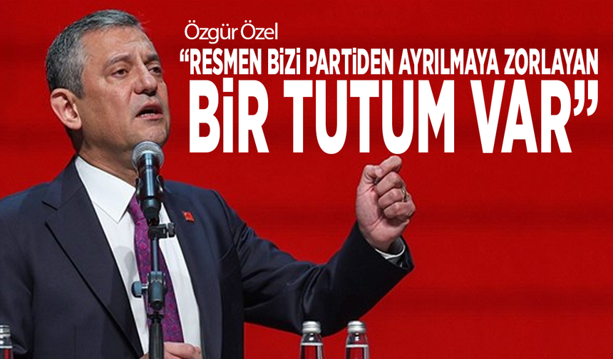Özgür Özel: “Resmen bizi partiden ayrılmaya zorlayan bir tutum var”