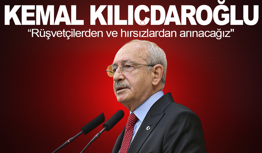 CHP Genel Başkanı Kılıçdaroğlu: Baba ocağında market poşetlerinin içinde haram paralar olur mu?