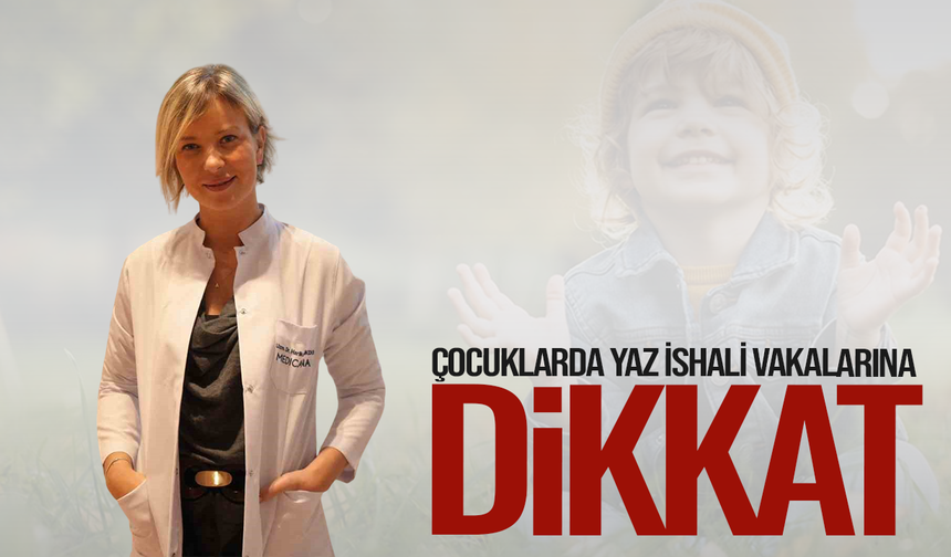 Çocuklarda yaz ishali vakalarına dikkat
