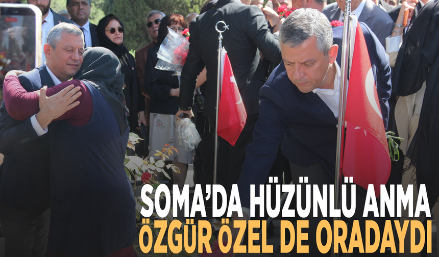 Soma’da hüzünlü anma… Özgür Özel de oradaydı