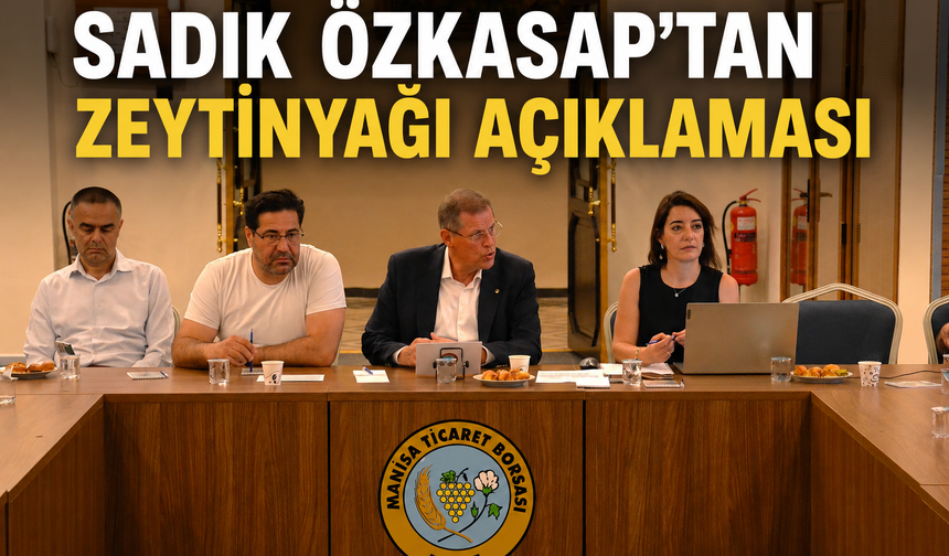 BAŞKAN SADIK ÖZKASAP SEKTÖRÜN GELECEĞİ ZEYTİNYAĞI’NDA
