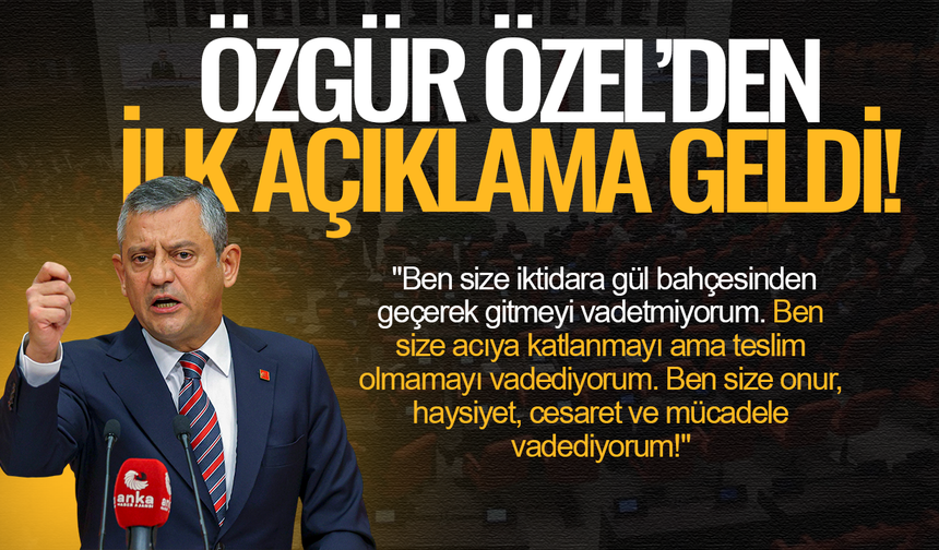 Mutlak kararının ardından Özgür Özel'den ilk açıklama