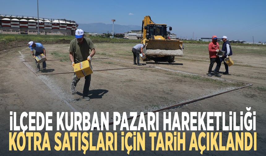 İlçede kurban pazarı hareketliliği... Kotra satışları için tarih açıklandı