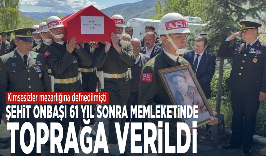 Kimsesizler mezarlığına defnedilmişti… Şehit Onbaşı 61 yıl sonra memleketinde toprağa verildi
