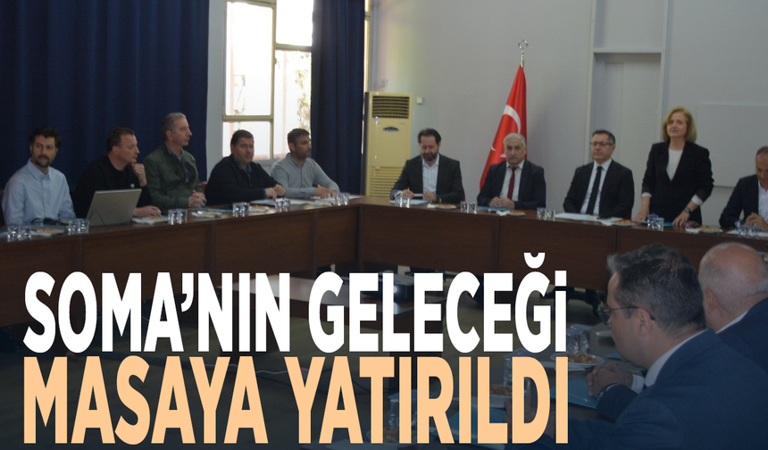 Soma’nın geleceği masaya yatırıldı