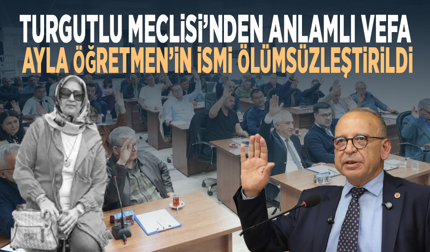 Turgutlu Meclisi’nden anlamlı vefa... Ayla Öğretmen’in ismi ölümsüzleştirildi