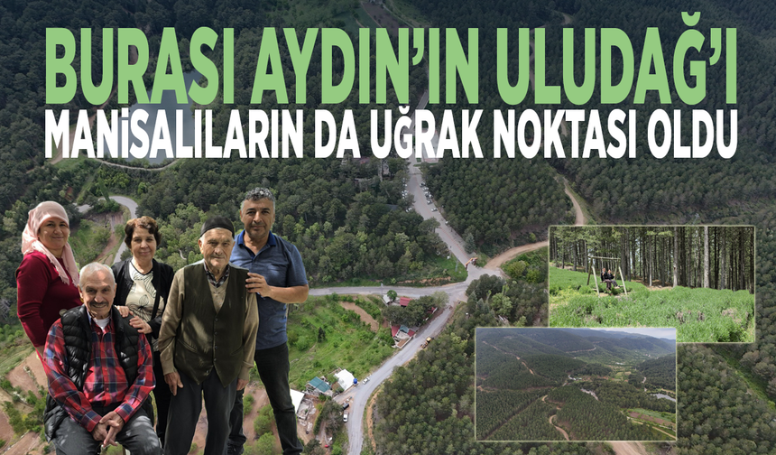 Burası Aydın’ın Uludağ’ı... Manisalıların da uğrak noktası oldu