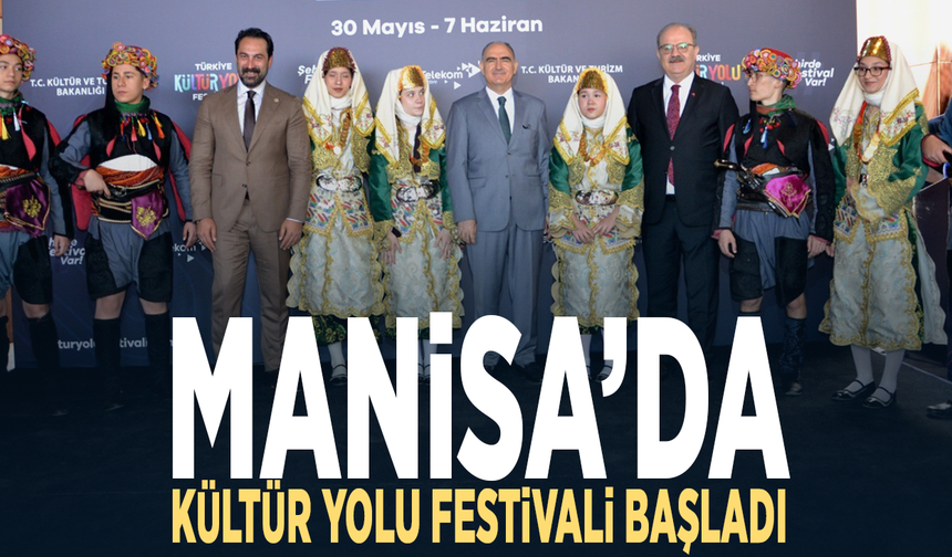 Manisa’da Kültür Yolu Festivali başladı