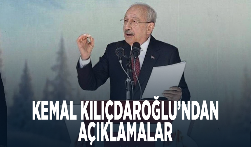 Kemal Kılıçdaroğlu’ndan açıklamalar