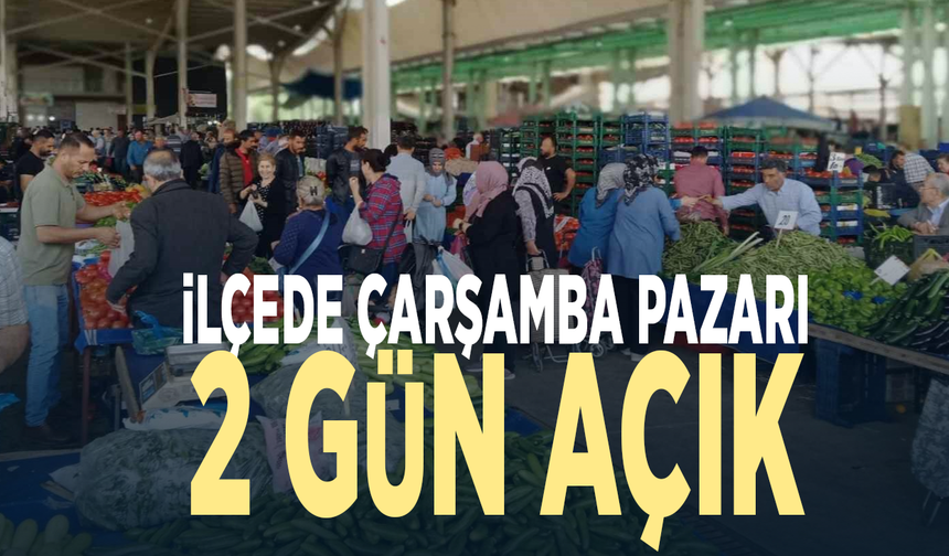 İlçede Çarşamba Pazarı 2 gün açık