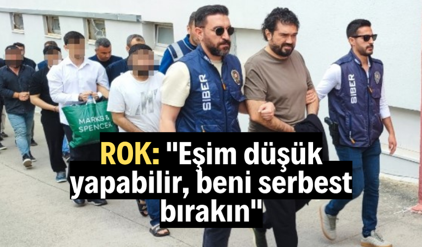ROK: "Eşim düşük yapabilir, beni serbest bırakın"