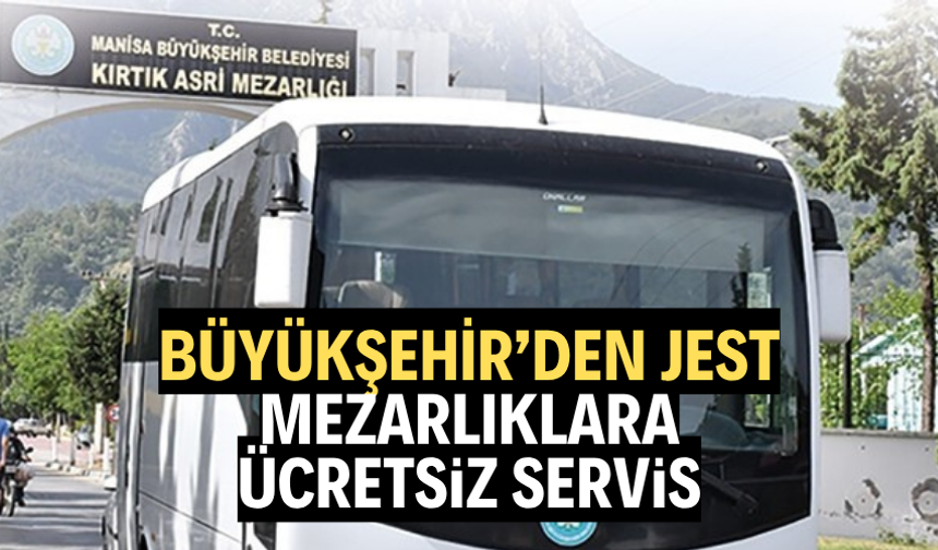 Manisa Büyükşehir’den bayramda ücretsiz mezarlık seferi