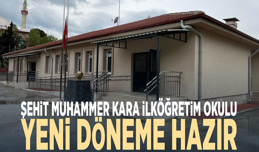 Şehit Muhammer Kara İlköğretim Okulu yeni döneme hazır