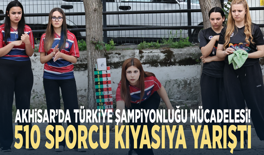 Akhisar’da Türkiye Şampiyonluğu mücadelesi! 510 sporcu kıyasıya yarıştı