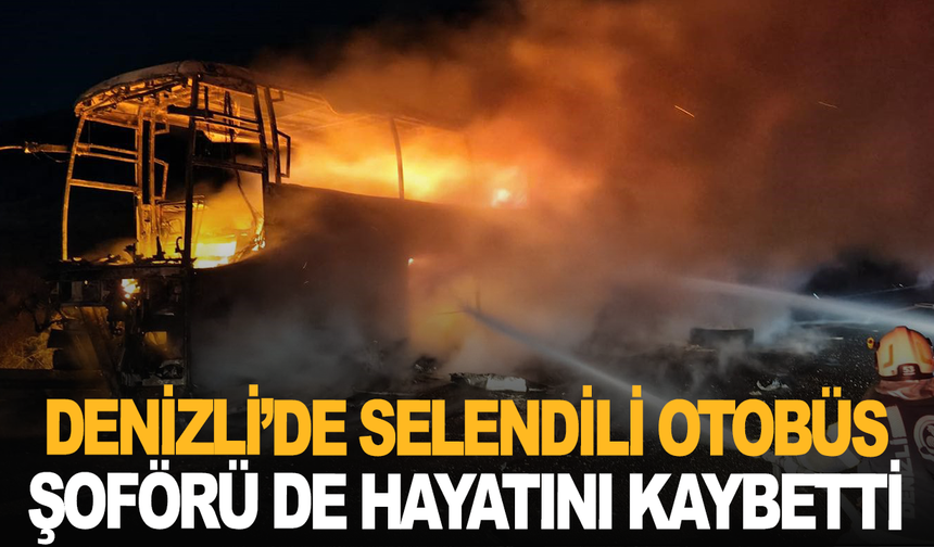 Feci kazada Selendili otobüs şoförü de hayatını kaybetti