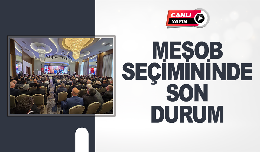 CANLI YAYIN: MESOB seçimininde son durum...
