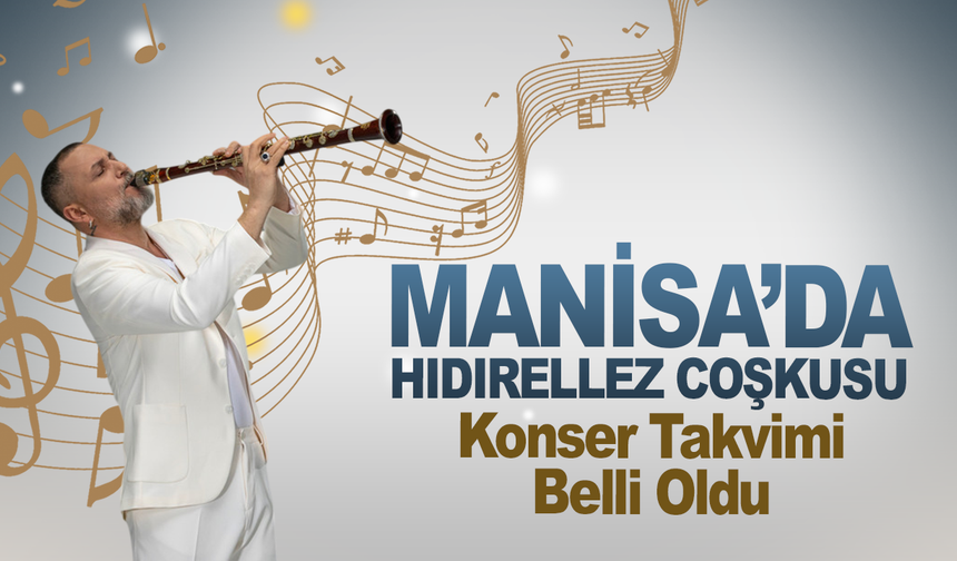 Manisa’da Hıdırellez Coşkusu: Ünlü Sanatçılar Sahne Alacak