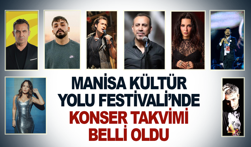 MANİSA KÜLTÜR YOLU FESTİVALİ’NDE KONSER TAKVİMİ BELLİ OLDU