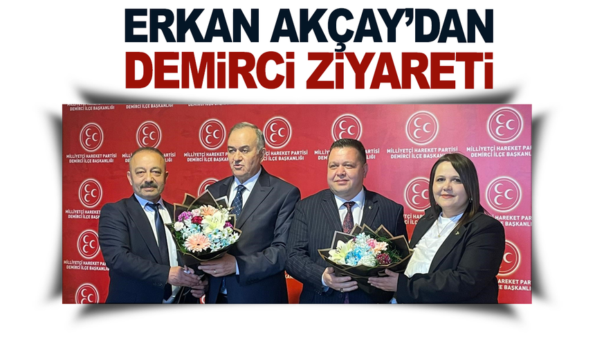 MHP Grup Başkanvekili Akçay'dan Demirci'ye ziyaret