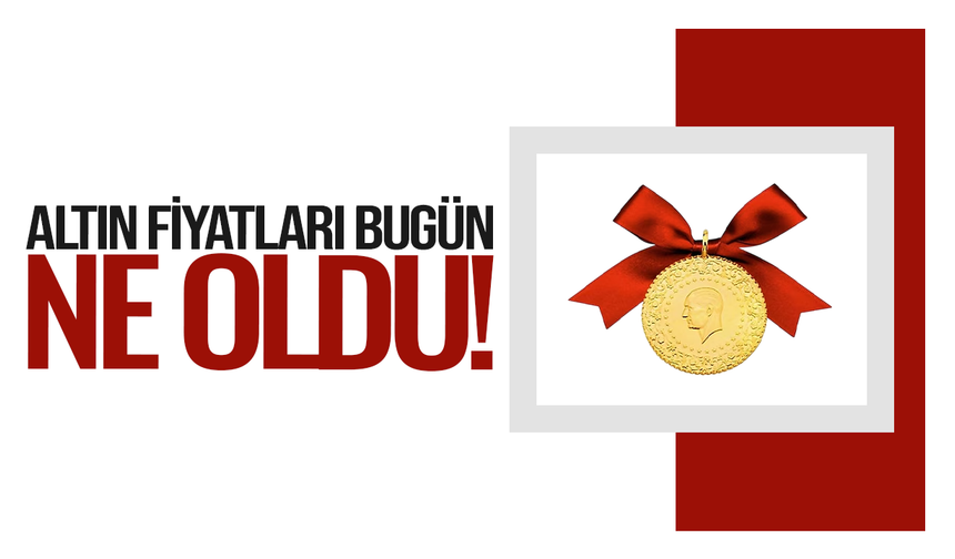 Altın fiyatları bugün ne kadar oldu? İşte detaylar...