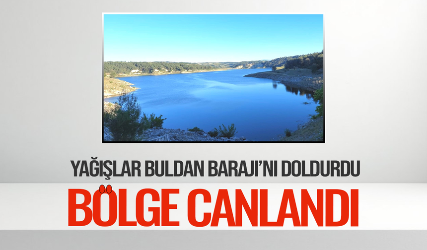 Buldan Barajı’nda Yükselen Su Seviyesi Yüzleri Güldürdü