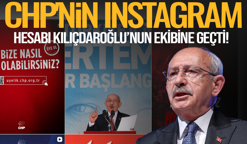CHP'nin Instagram hesabı Kılıçdaroğlu ekibine geçti! İlk paylaşım tepki çekti