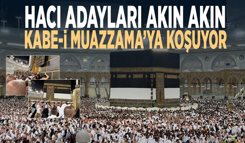 Hacı adayları akın akın Kabe-i Muazzama’ya koşuyor