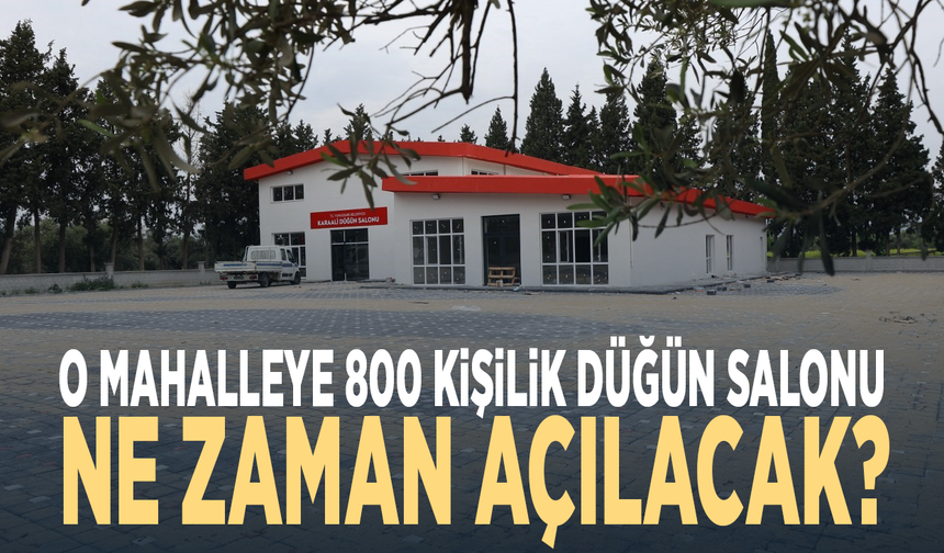 O mahalleye 800 kişilik düğün salonu… Ne zaman açılacak?