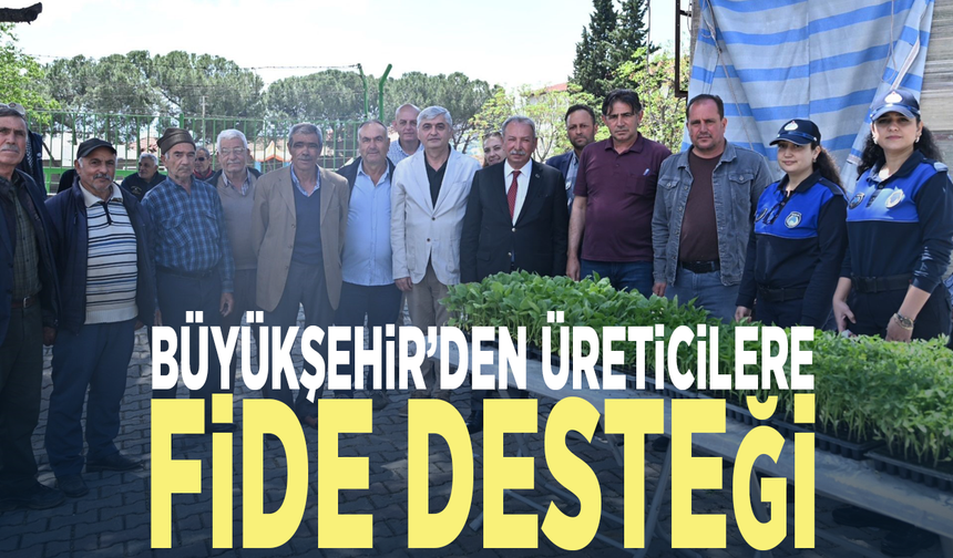 Büyükşehir’den üreticilere fide desteği