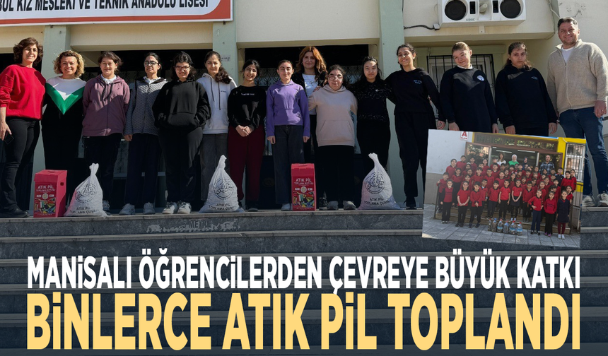 Manisalı öğrencilerden çevreye büyük katkı.. Binlerce atık pil toplandı