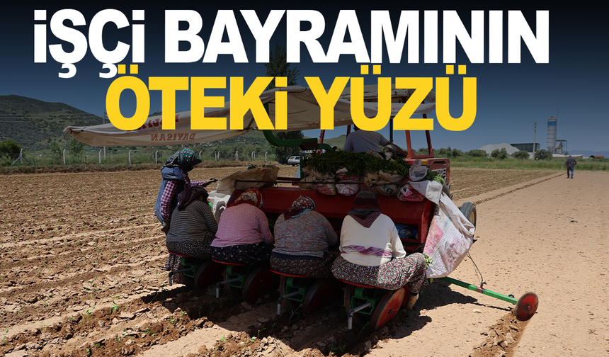 İşçi Bayramı’nın öteki yüzü