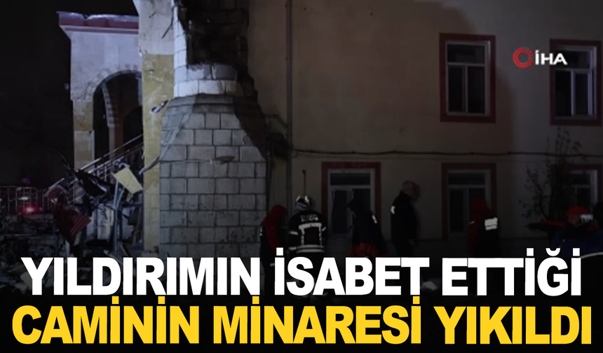 Elazığ’da yıldırımın isabet ettiği caminin minaresi yıkıldı