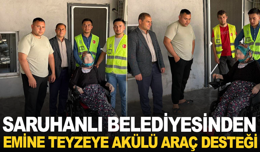 Saruhanlı Belediyesi’nden Emine Teyzeye Akülü Araç Desteği
