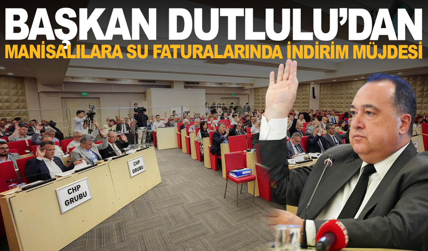 Başkan Dutlulu’dan Manisalılara Su Faturalarında İndirim Müjdesi