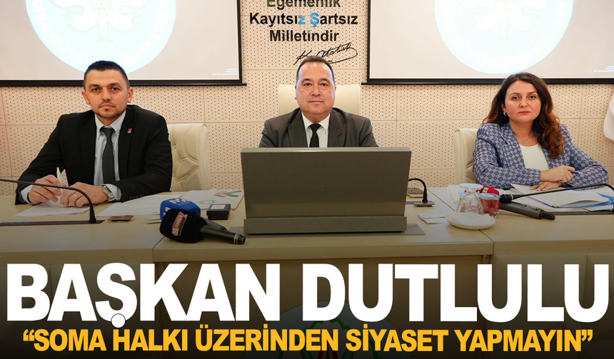 Başkan Dutlulu’dan Soma İçin Şeffaflık ve Sağduyu Çağrısı