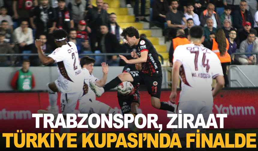 Trabzonspor, Ziraat Türkiye Kupası’nda finalde
