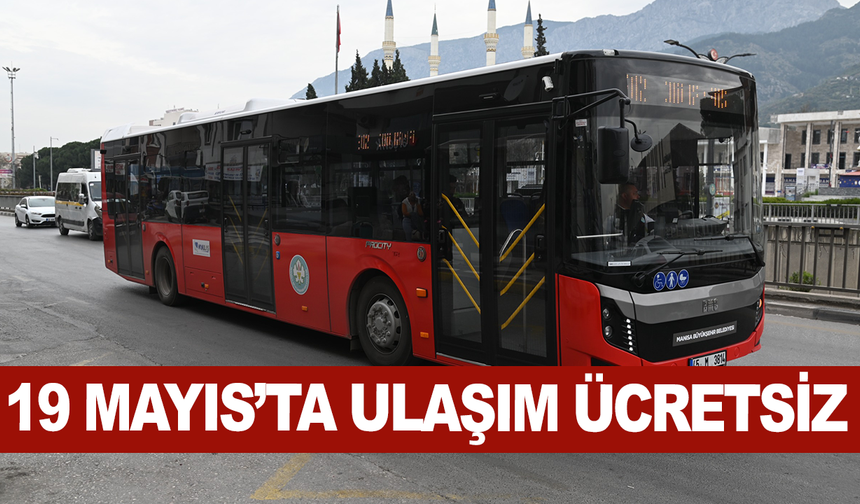 Büyükşehir Belediyesi 19 Mayıs’ta Ulaşım Ücretsiz Hizmet Verecek