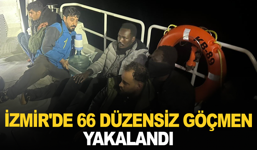 İzmir'de 66 düzensiz göçmen yakalandı