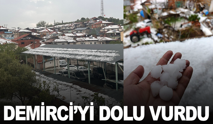Demirci'yi dolu vurdu
