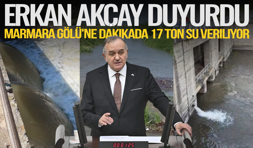 Akçay duyurdu: Marmara Gölü'ne dakikada 17 ton su veriliyor