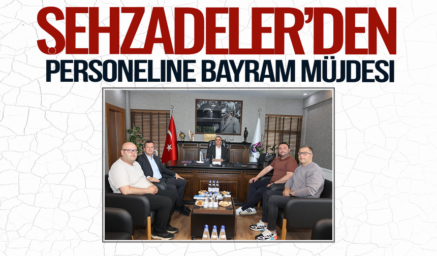 Şehzadeler Belediyesinden personeline bayram müjdesi