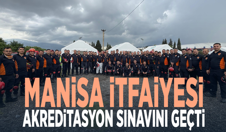 Manisa İtfaiyesi akreditasyon sınavını geçti