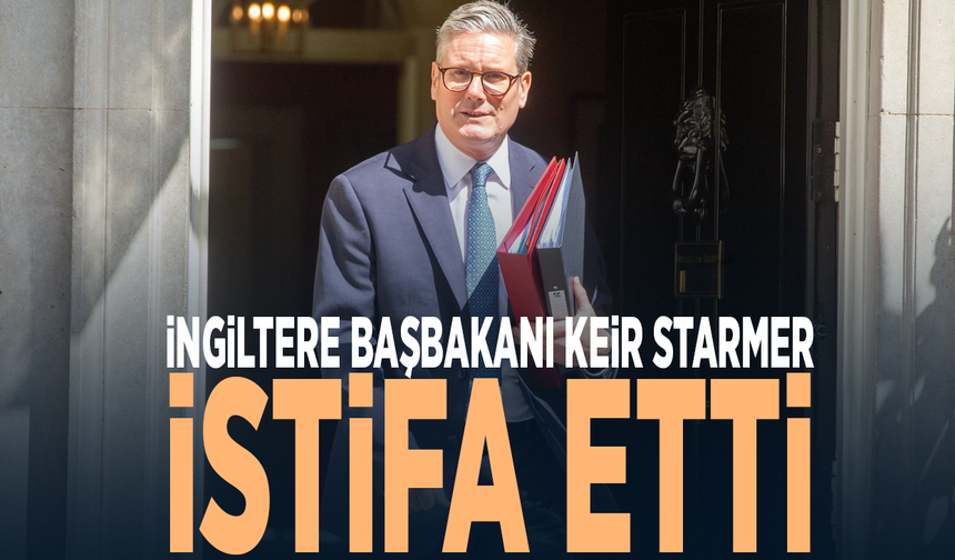 İngiltere Başbakanı Keir Starmer istifa etti