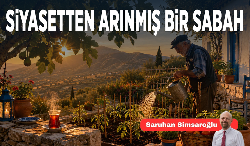 Siyasetten Arınmış Bir Sabah