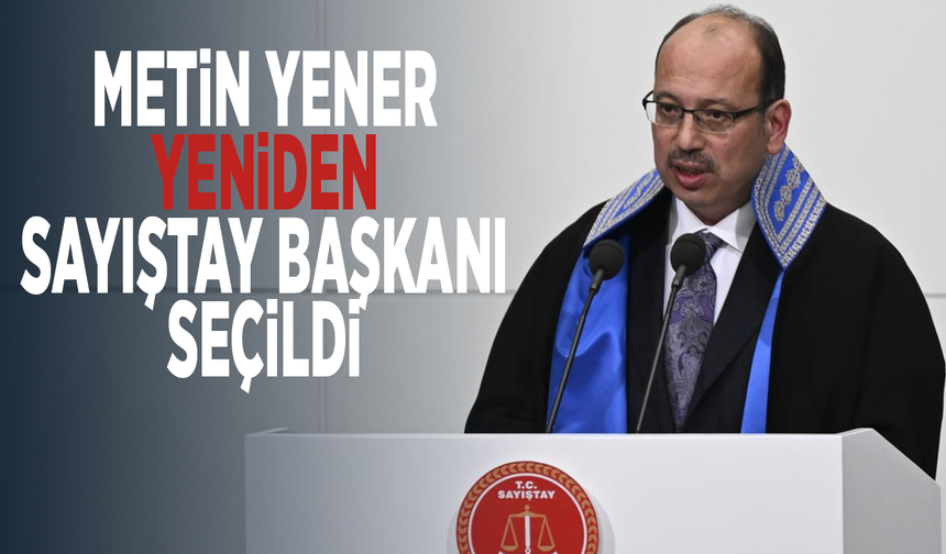 Metin Yener yeniden Sayıştay Başkanı seçildi